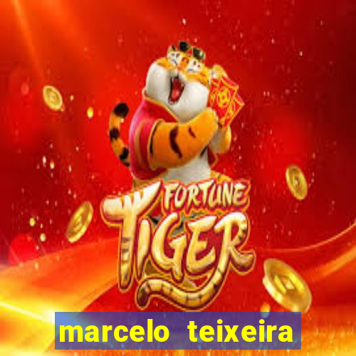 marcelo teixeira fortuna atual